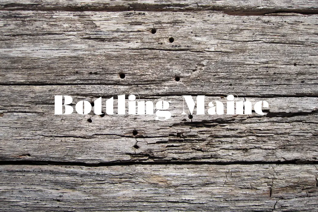 Bottling Maine