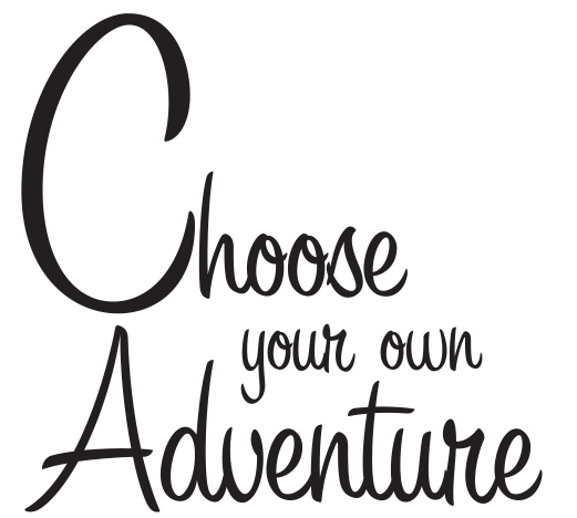 Choose Your Adventure