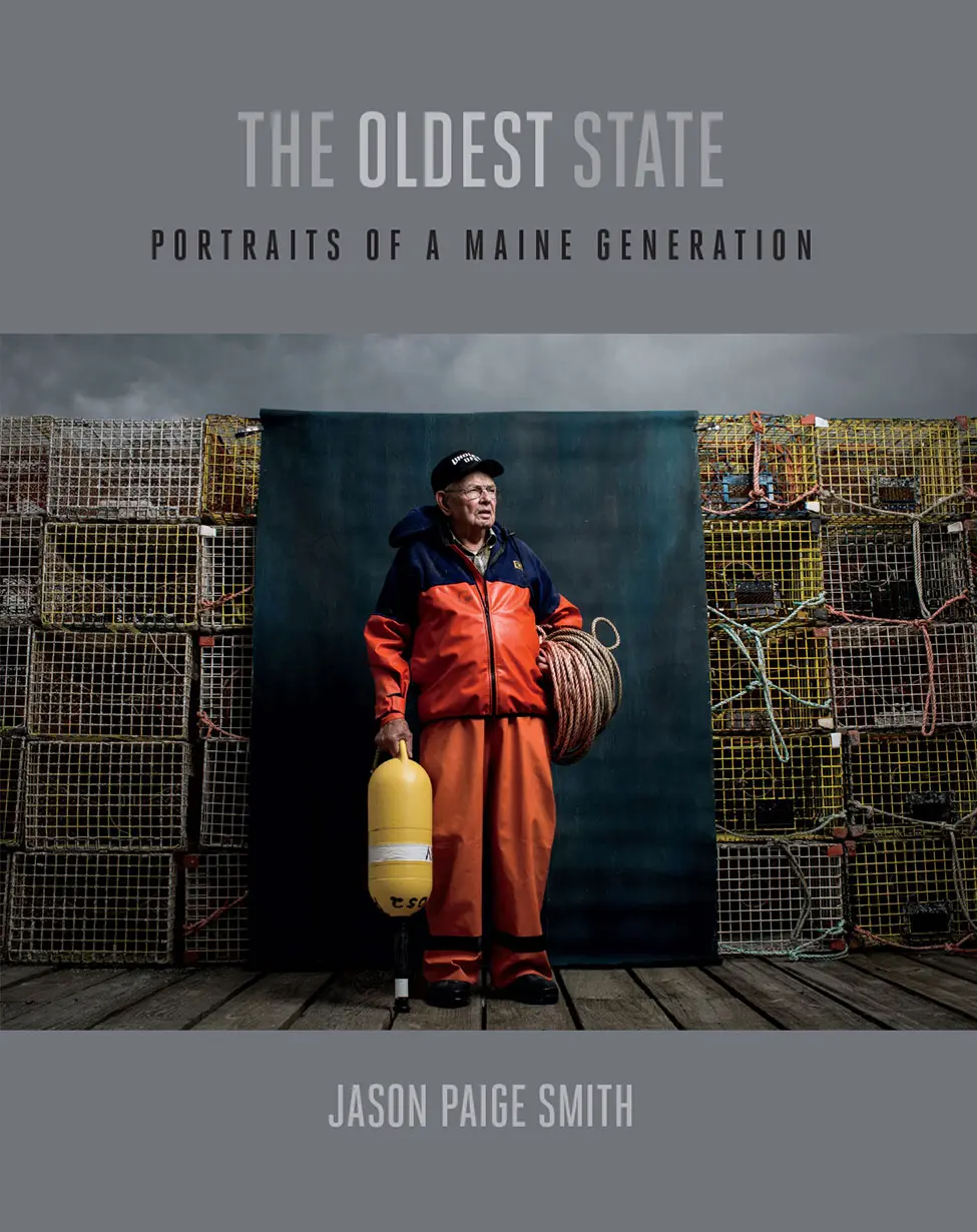 The Oldest State: Portraits of a Maine Generation, by Jason Paige Smith