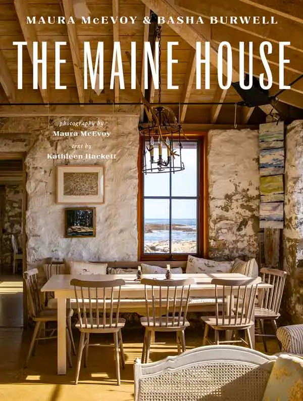 The Maine House by Maura McEvoy, Basha Burwell, and Kathleen Hackett,